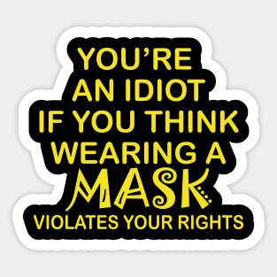 You're An Idiot Sticker